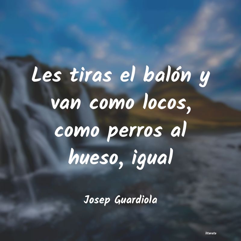 Frases de Josep Guardiola