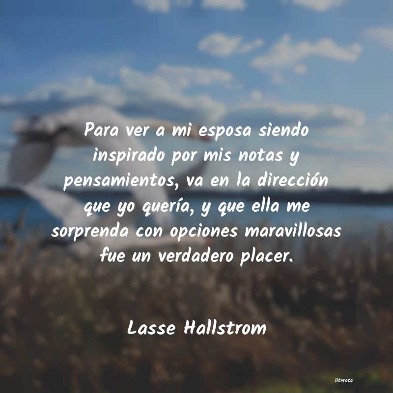 Frases de Lasse Hallstrom