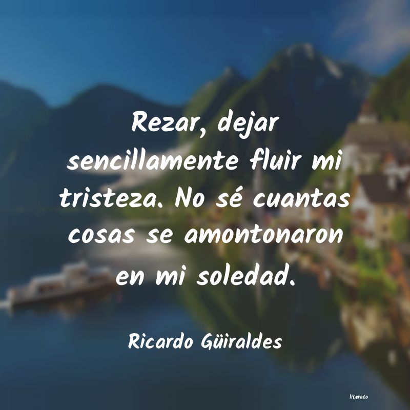 Frases de Ricardo Güiraldes