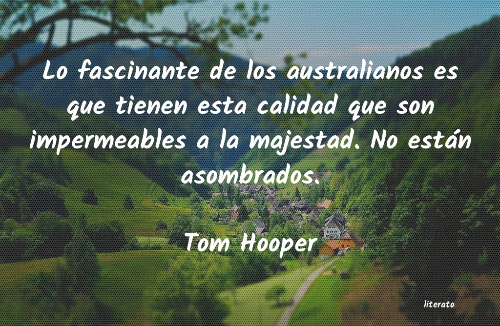 Frases de Tom Hooper