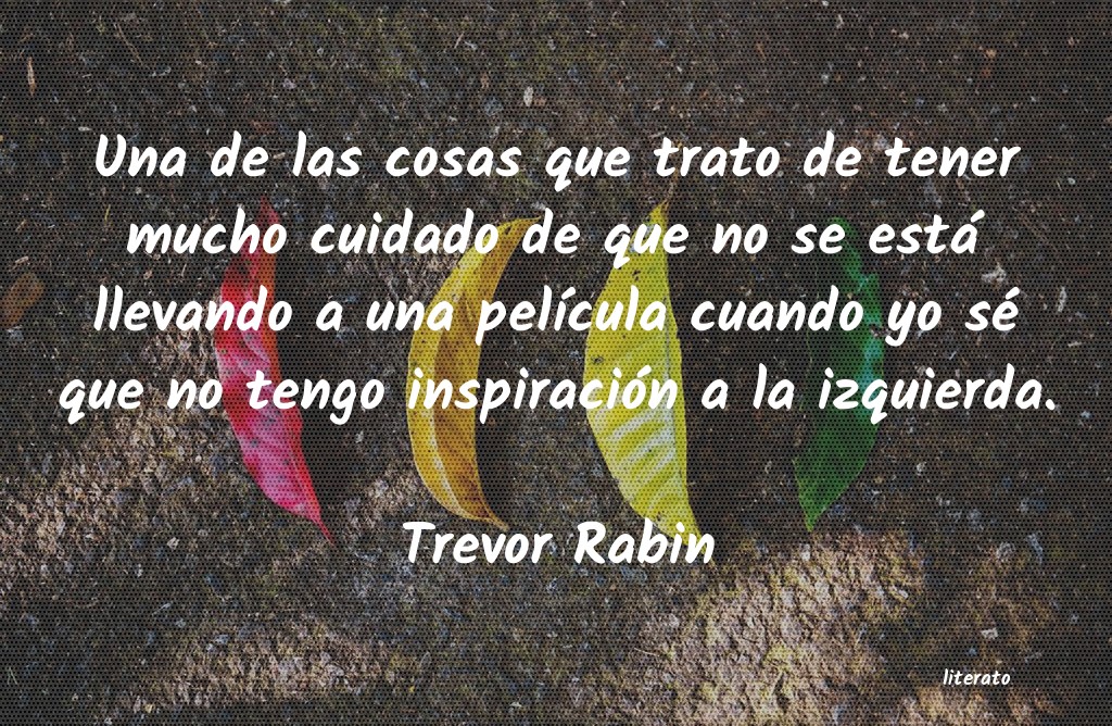 Frases de Trevor Rabin