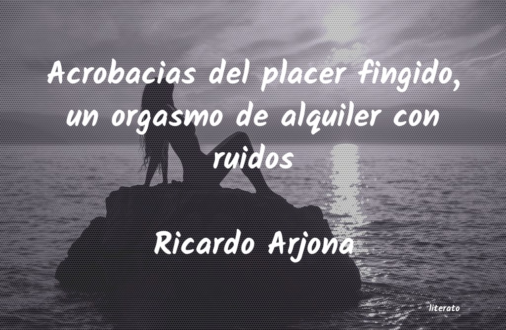 Frases de Ricardo Arjona