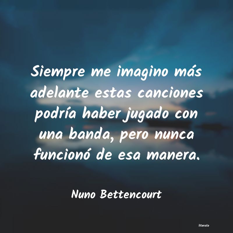 Frases de Nuno Bettencourt