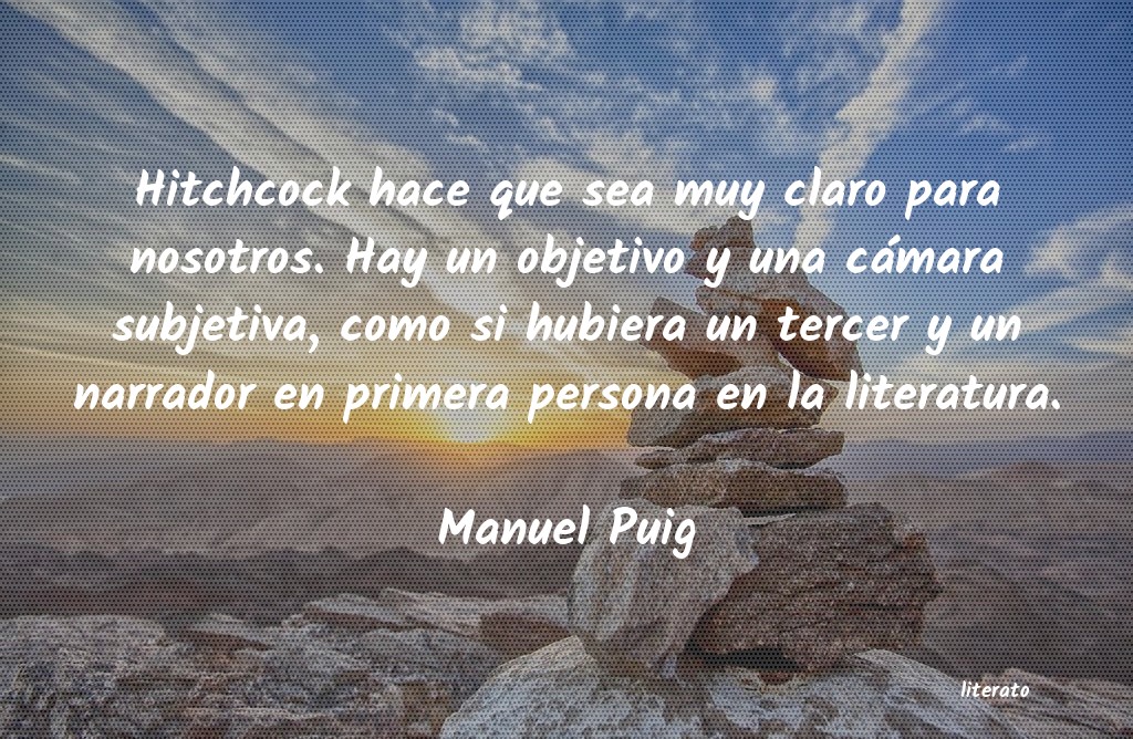 frases de Manuel Puig