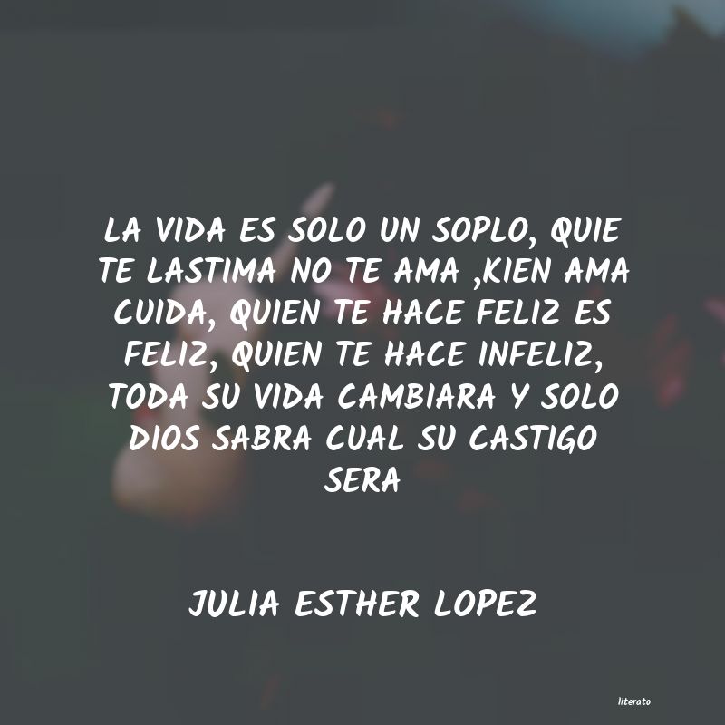 JULIA ESTHER LOPEZ: LA VIDA ES SOLO UN SOPLO, QUIE