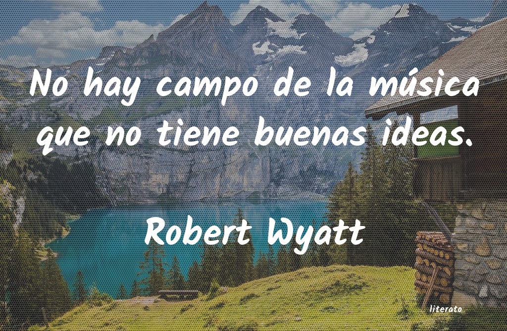 Frases de Robert Wyatt