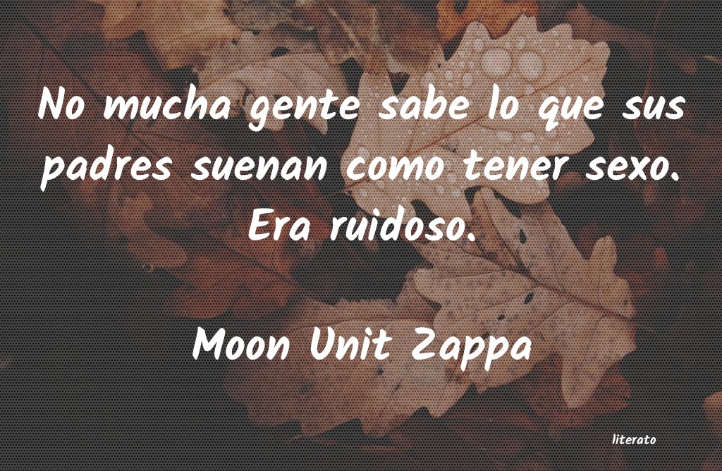 frases de Moon Unit Zappa