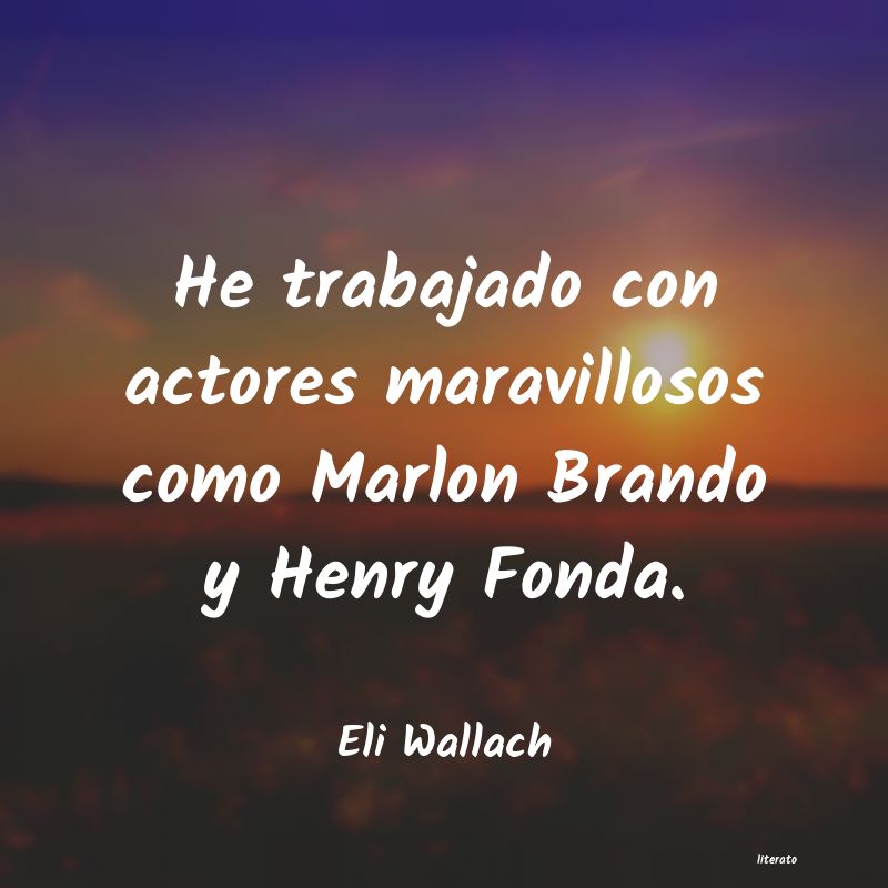 frases de Eli Wallach