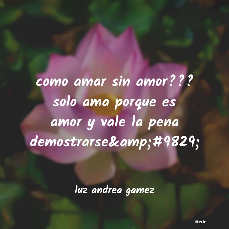 Luz andrea gamez: como amar sin amor??? solo ama
