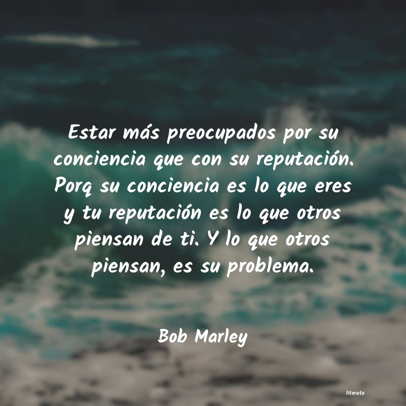 Bob Marley: Estar más preocupados por su