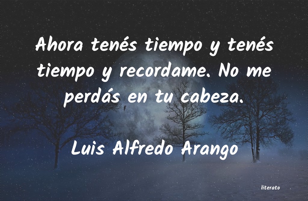 Frases de Luis Alfredo Arango