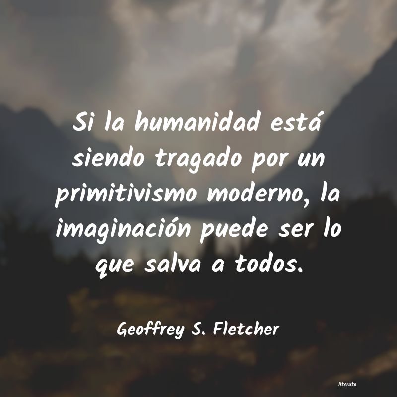 Frases de Geoffrey S. Fletcher