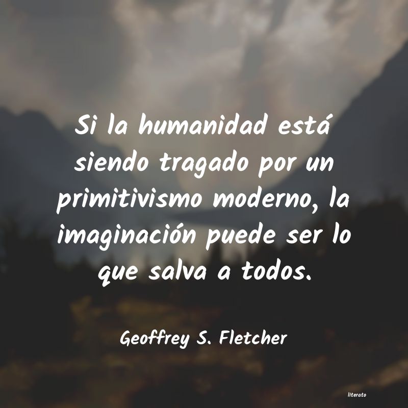 frases de Geoffrey S. Fletcher