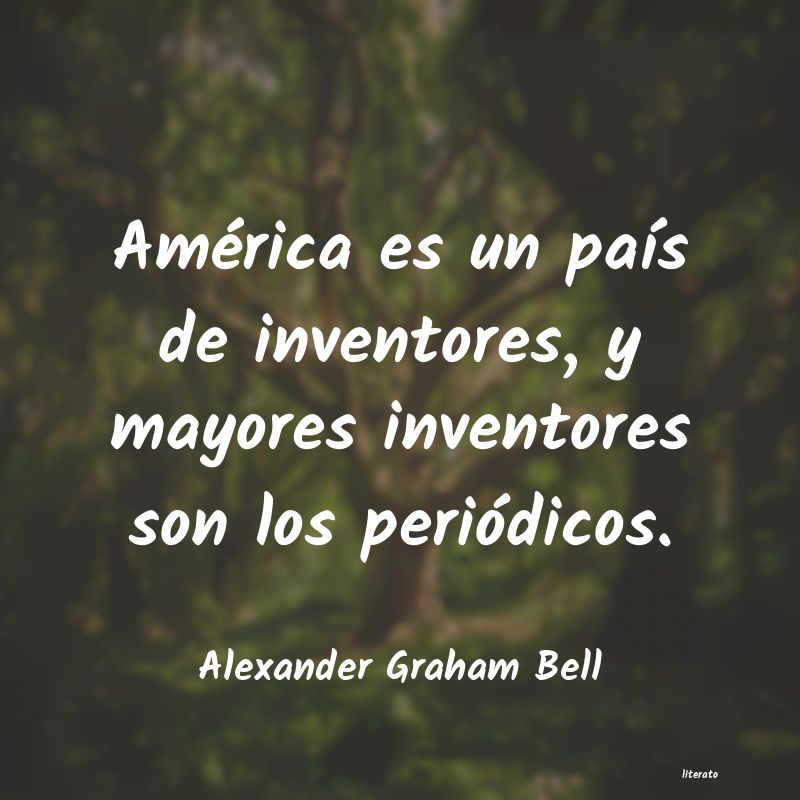 Frases de Alexander Graham Bell