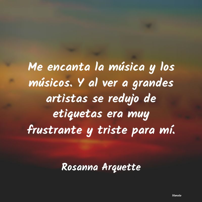frases de Rosanna Arquette