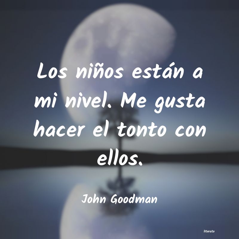 frases de John Goodman