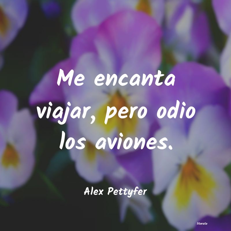 frases de Alex Pettyfer