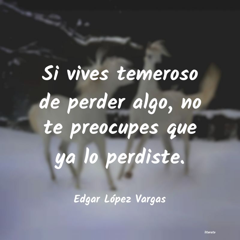 Frases de Edgar López Vargas