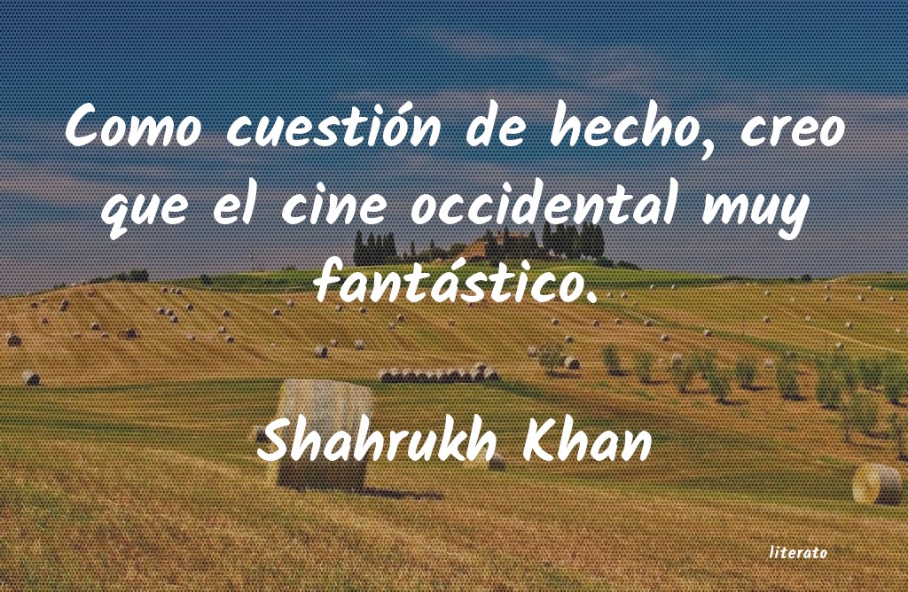 Frases de Shahrukh Khan
