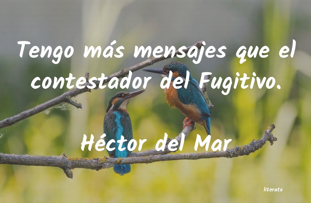 Frases de Héctor del Mar