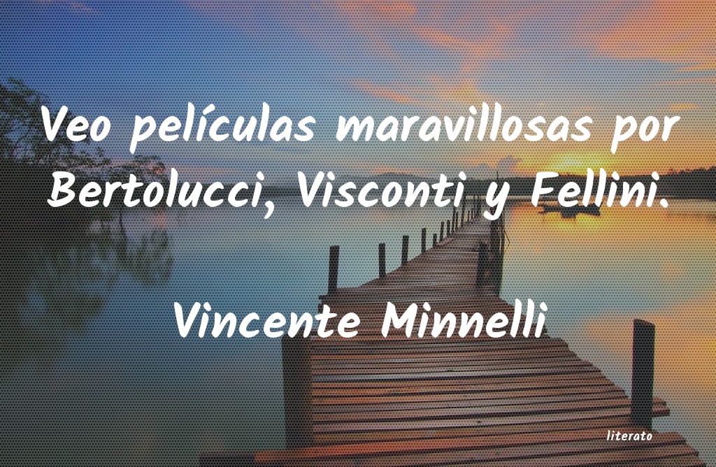Frases de Vincente Minnelli