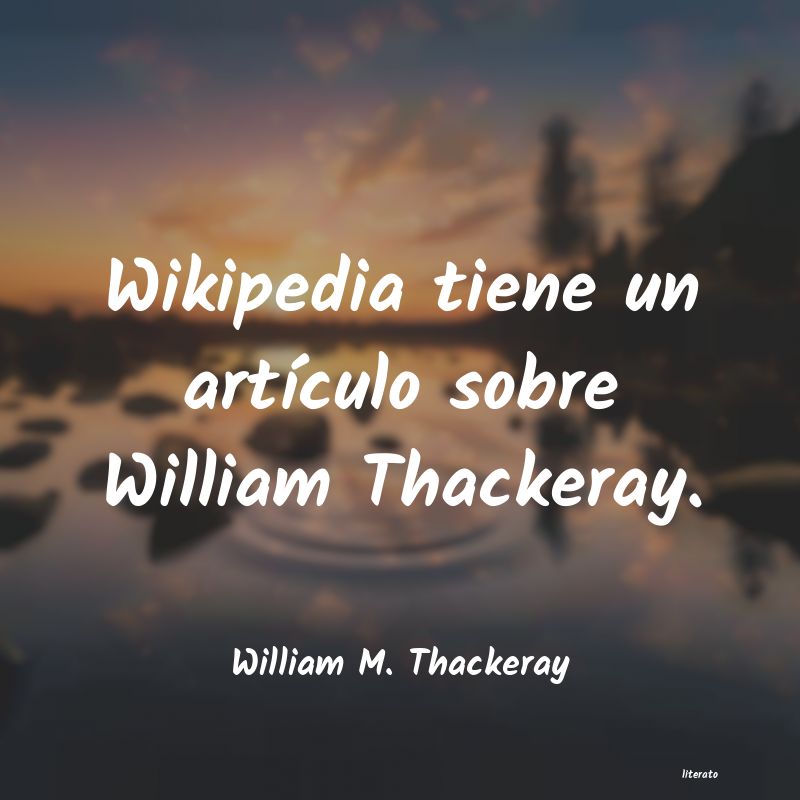 Frases de William M. Thackeray