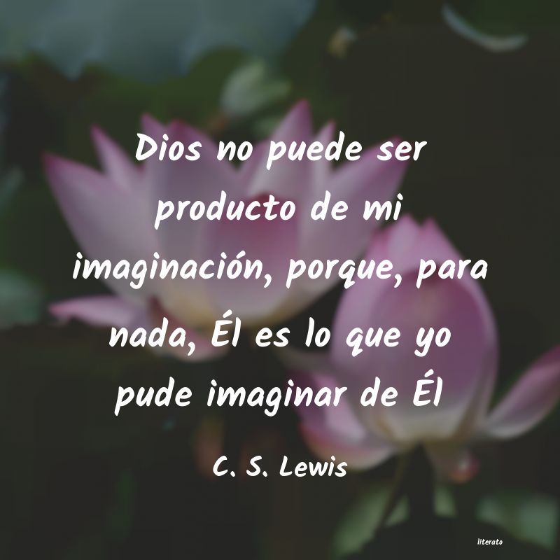 C. S. Lewis: Dios no puede ser producto de