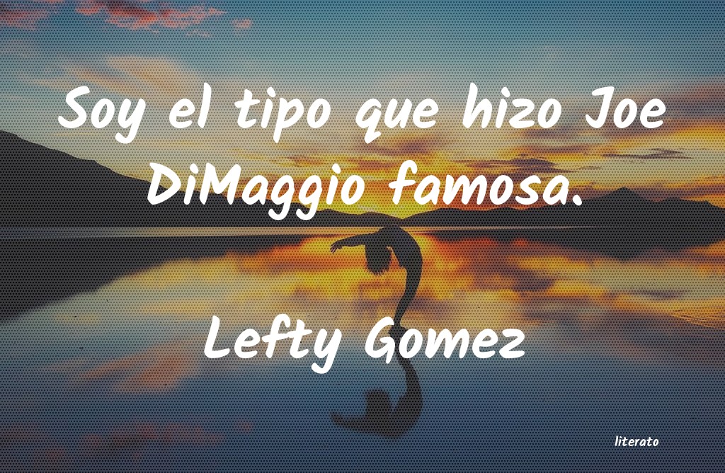 frases de Lefty Gomez