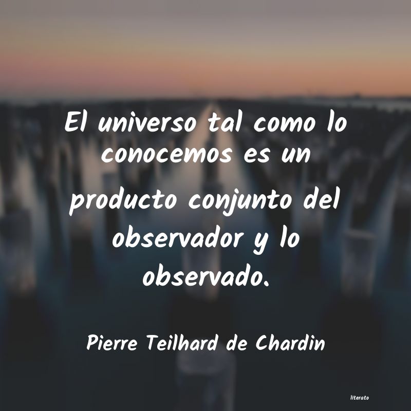 frases de Pierre Teilhard de Chardin