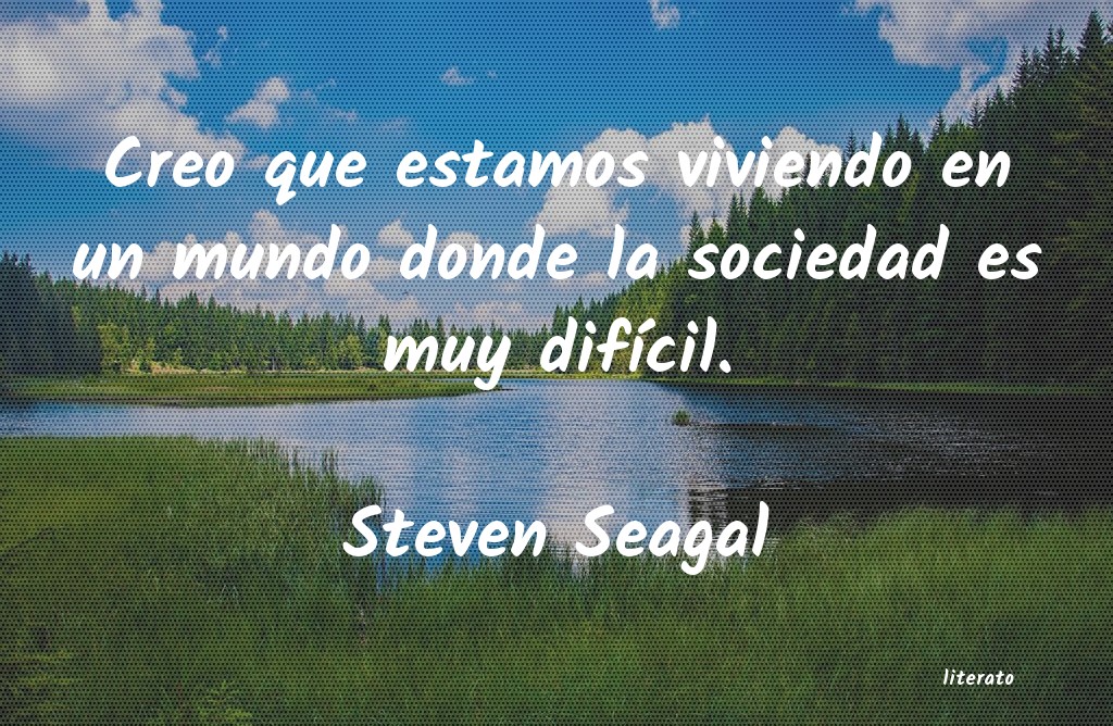 Frases de Steven Seagal