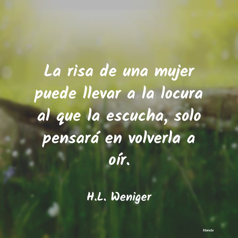 Frases de H.L. Weniger