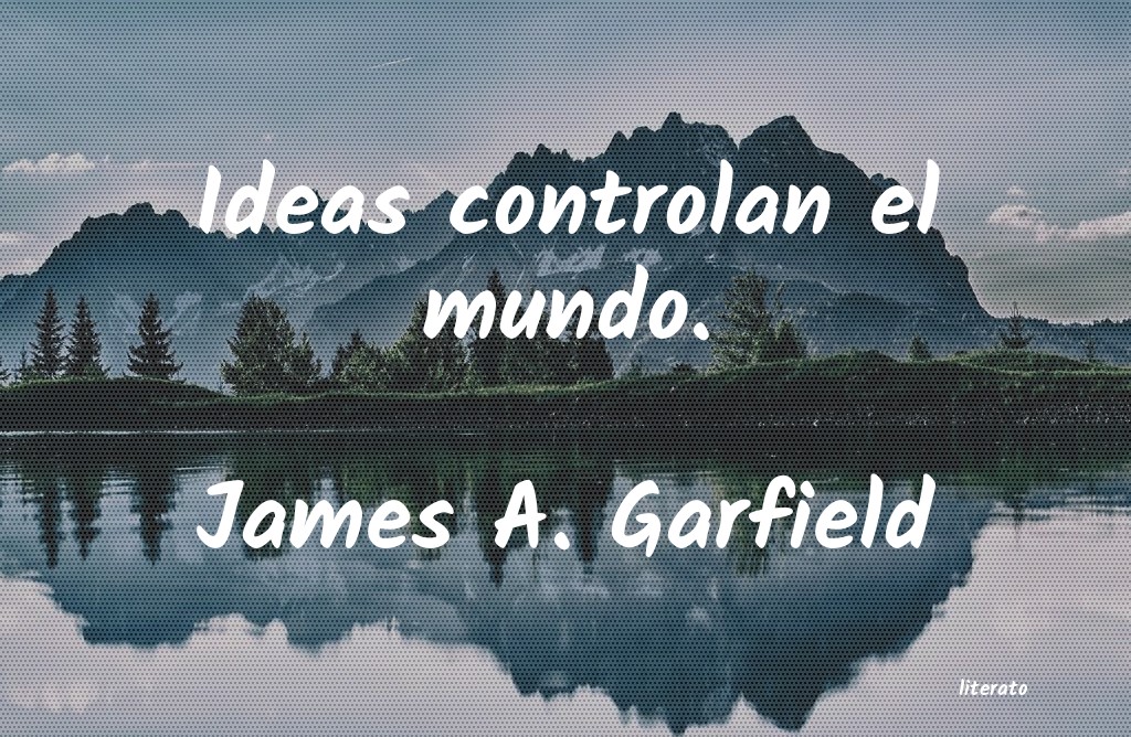 frases de James A. Garfield