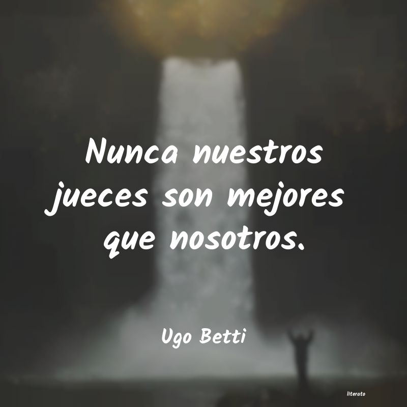 Frases de Ugo Betti