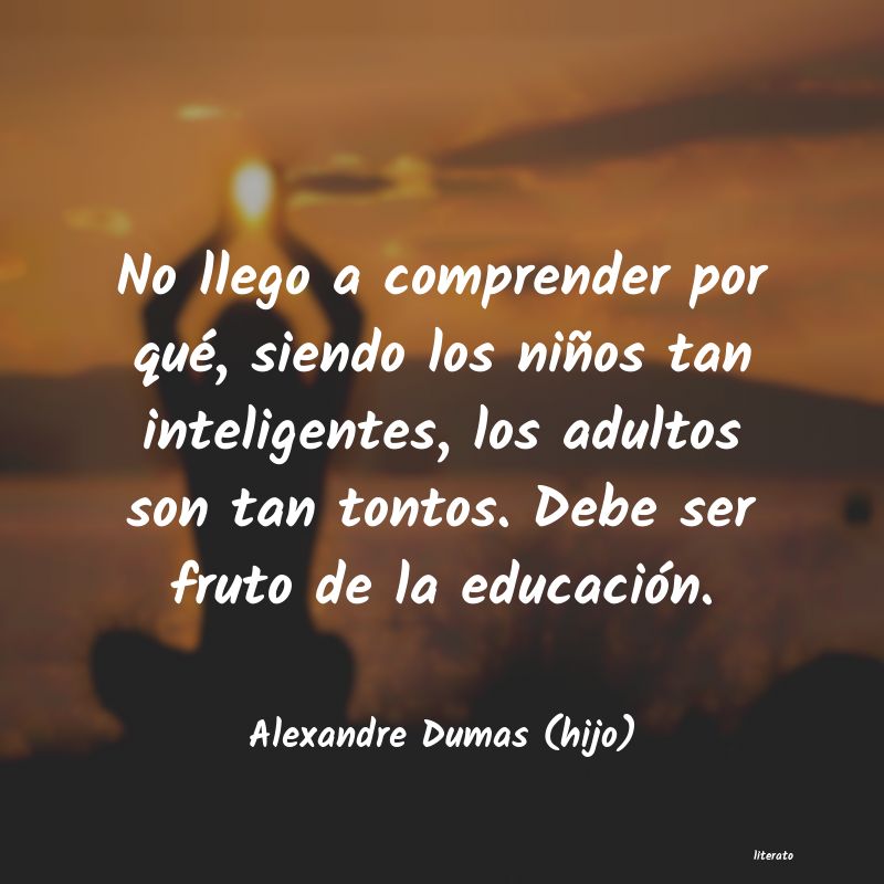 Frases de Alexandre Dumas (hijo)