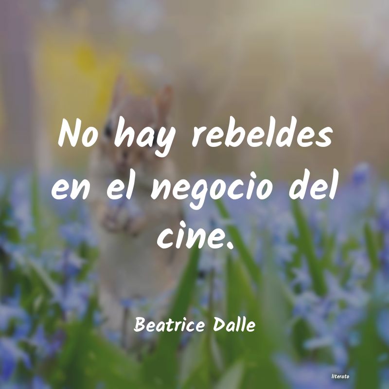 Frases de Beatrice Dalle