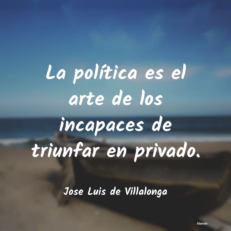 Frases de Jose Luis de Villalonga