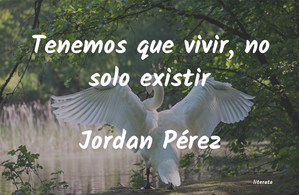 frases de Jordan Pérez