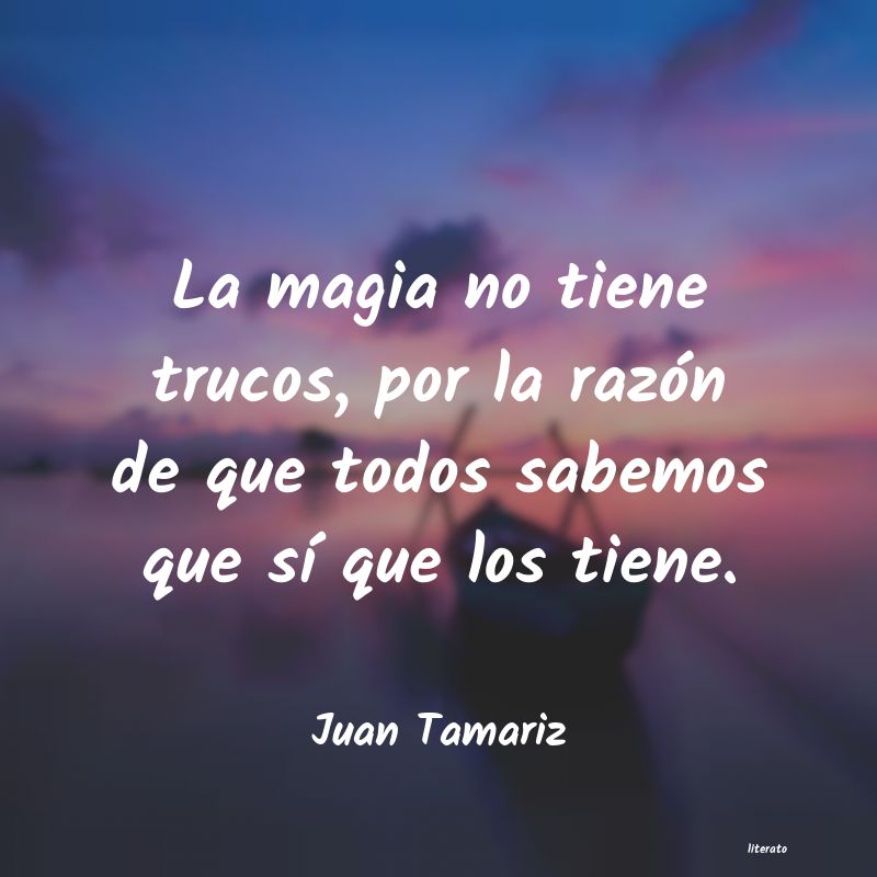 frases de Juan Tamariz