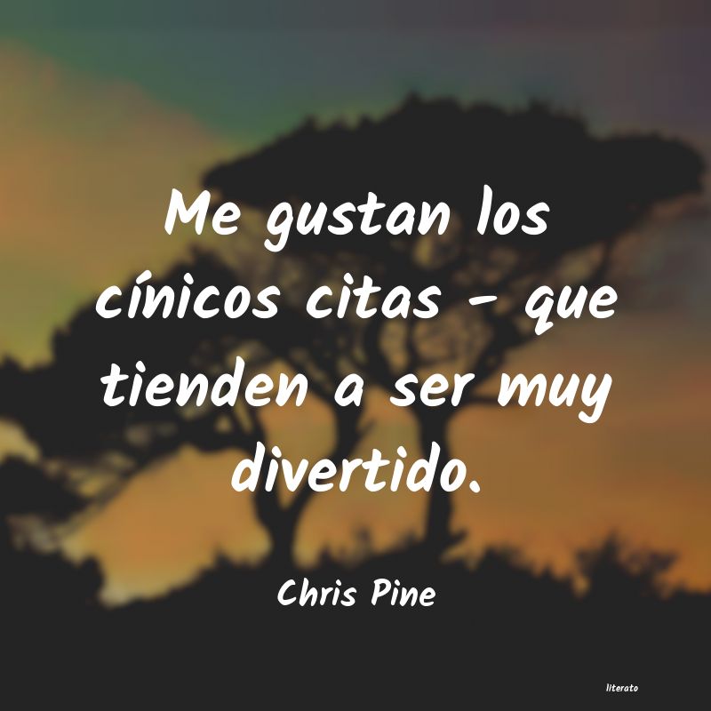 Frases de Chris Pine