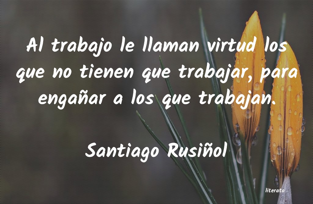 Frases de Santiago Rusiñol