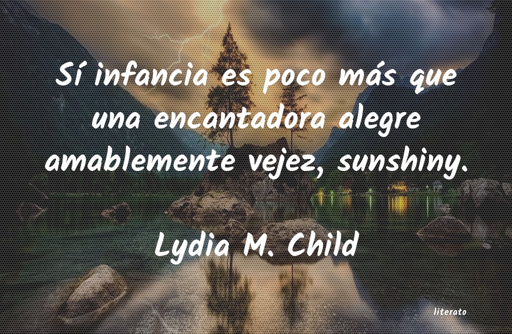 Frases de Lydia M. Child