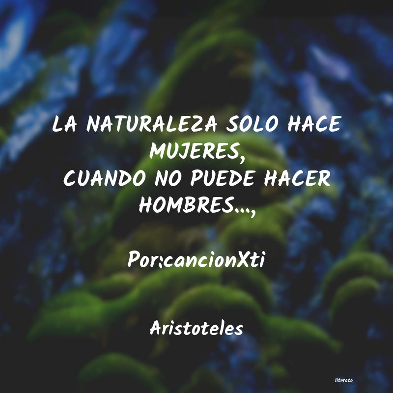 Aristoteles: LA NATURALEZA SOLO HACE MUJERE