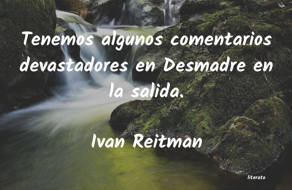 Frases de Ivan Reitman