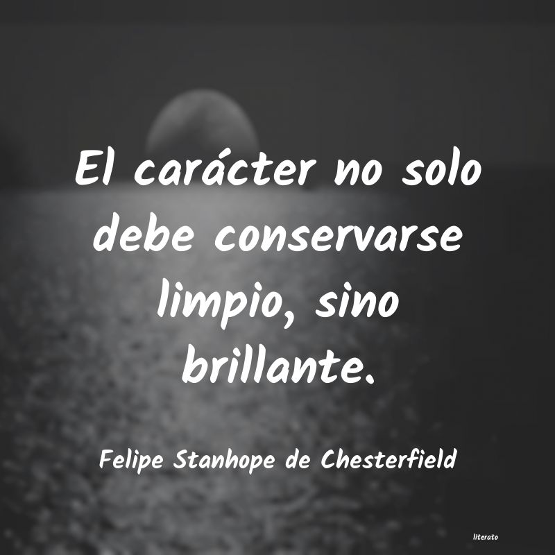 Frases de Felipe Stanhope de Chesterfield