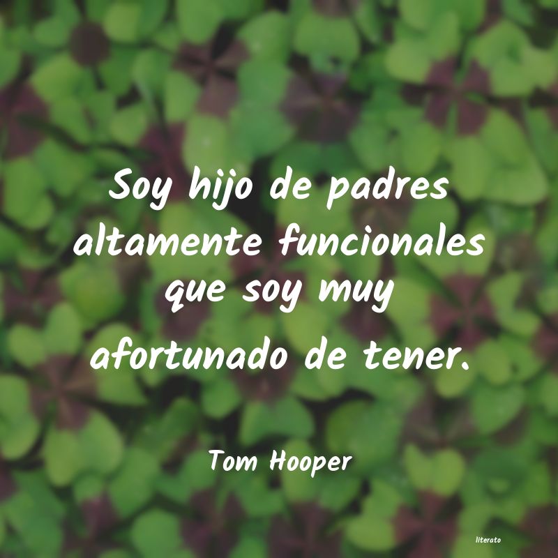 frases de Tom Hooper