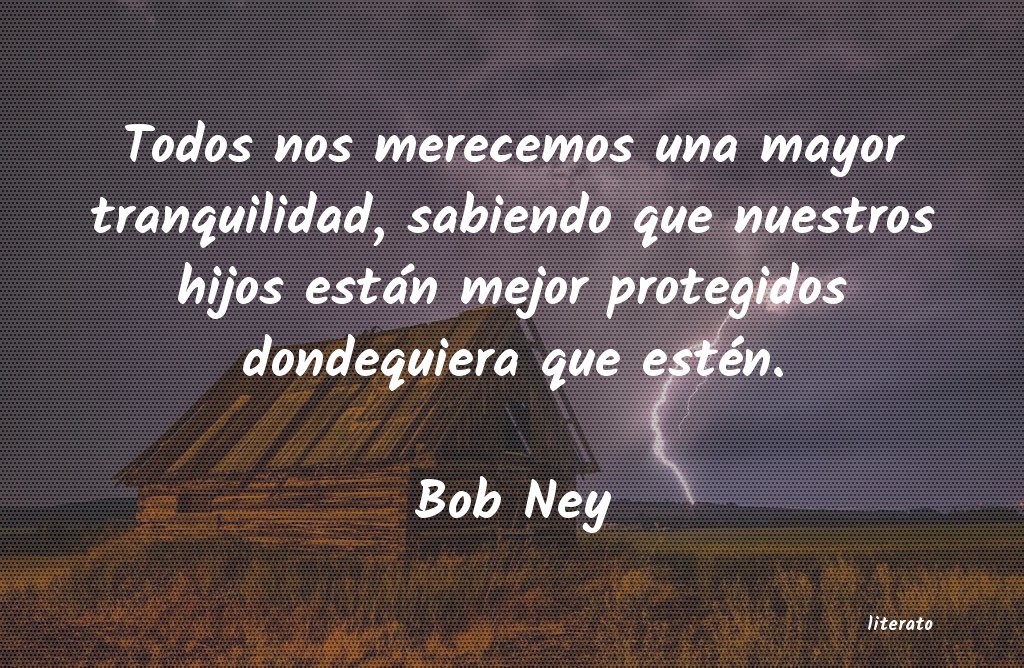 frases de Bob Ney