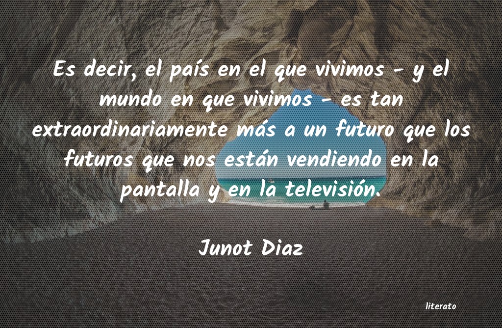 Frases de Junot Diaz