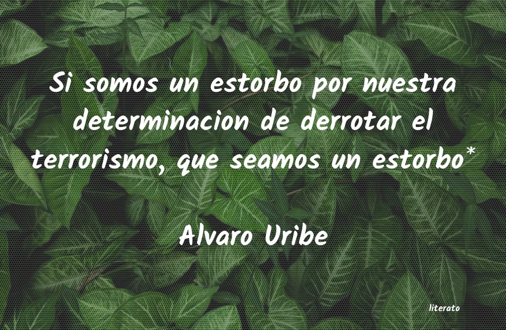 Frases de Alvaro Uribe