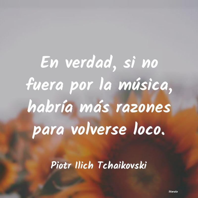 Frases de Piotr Ilich Tchaikovski