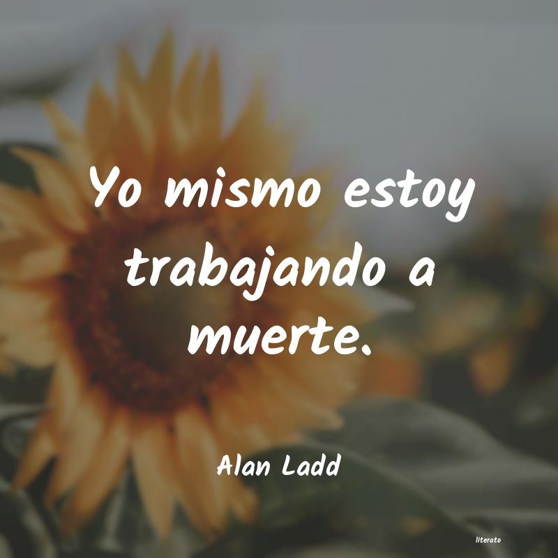 frases de Alan Ladd